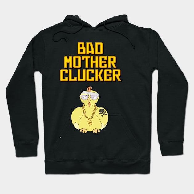 Bad Mother Clucker Chicken Gangster Thug T Shirt Hoodie by Kdeal12